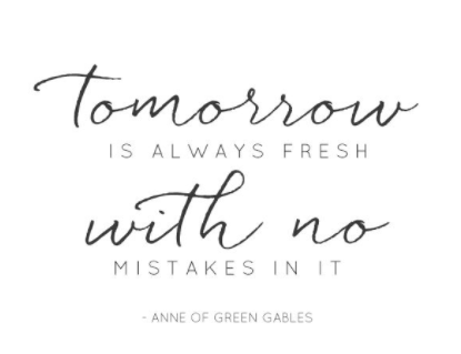 Anne Of Green Gables Quotes Tomorrow Is A New Day