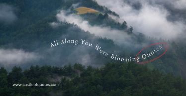 All Along You Were Blooming Quotes