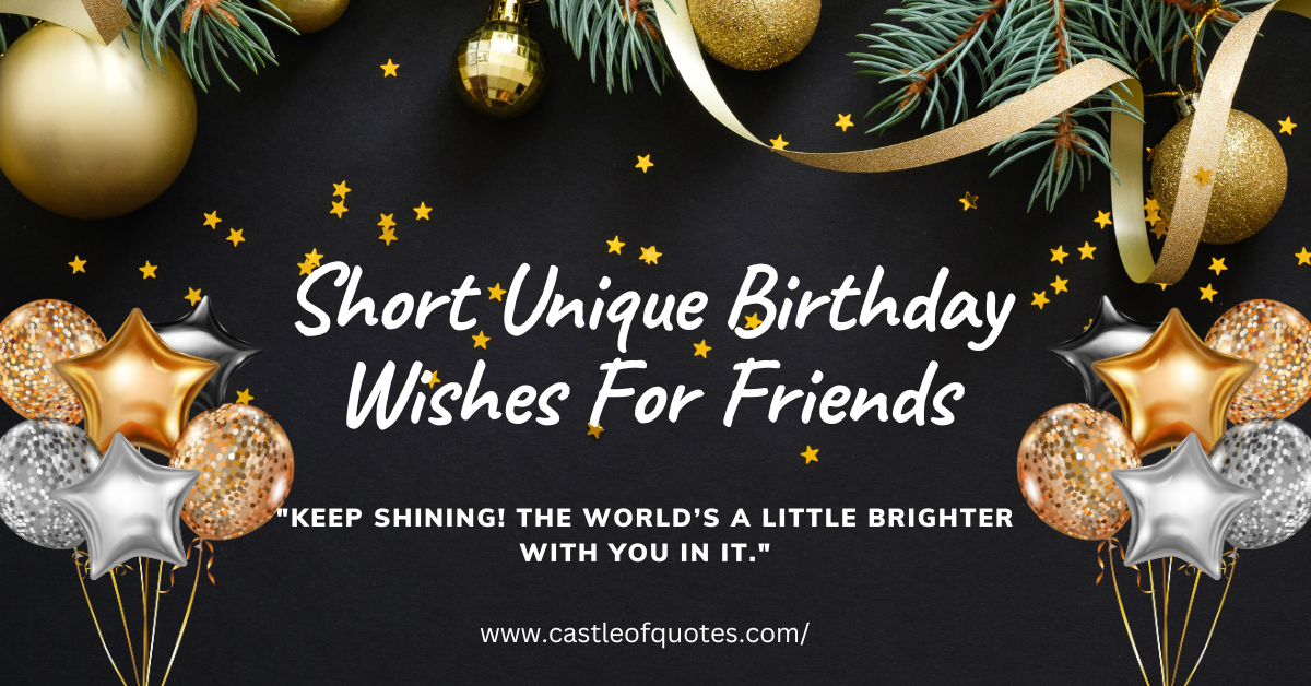 Short Unique Birthday Wishes For Friends